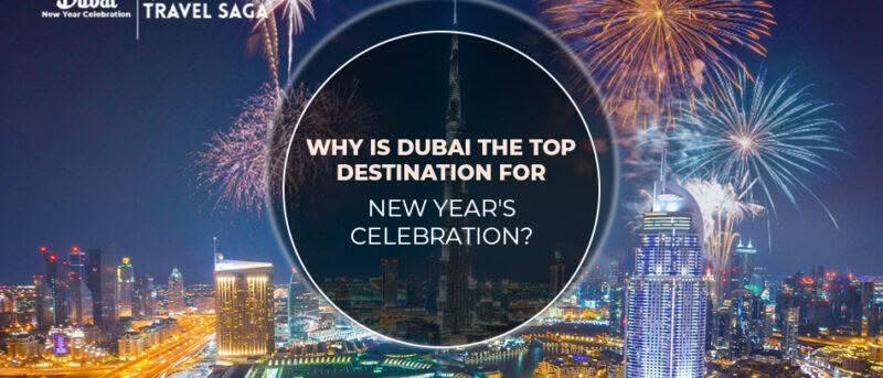 Dubai the Top Destination for New Year's Celebration featuring iconic fireworks and luxury entertainment experiences