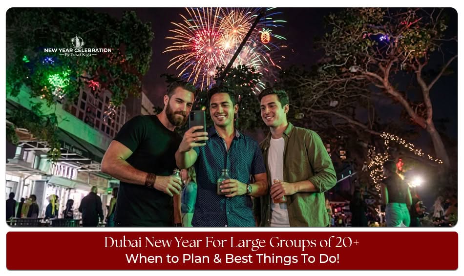 Dubai New Year For Large Groups featuring exciting celebrations, group-friendly venues, and unforgettable experiences